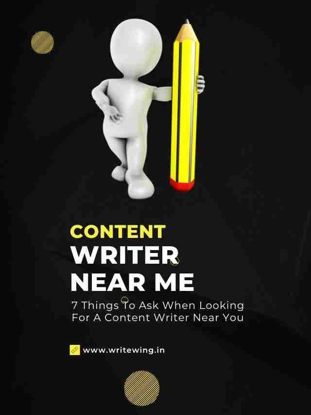 7 Things To Ask When Looking For A Content Writer Near You